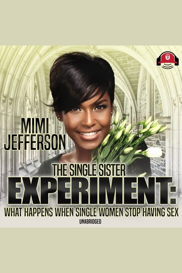 The Single Sister Experiment - What Happens When Single Women Stop Having Sex - cover