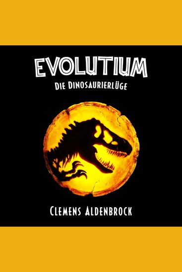 EVOLUTIUM: Die Dinosaurierlüge - cover