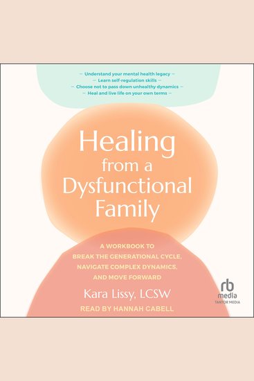 Healing from a Dysfunctional Family - A Workbook to Break the Generational Cycle Navigate Complex Dynamics and Move Forward - cover