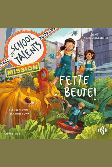 School of Talents Mission 2: Fette Beute! - Tiere verstehen schrumpfen sich verwandeln: Fantastische Talente und aufregende Abenteuer ab 8 Jahren - cover