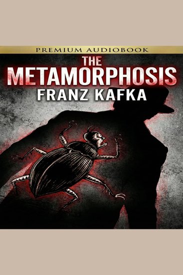 The Metamorphosis - Rejected by Those He Loved: What Remains of the Man Inside? - cover