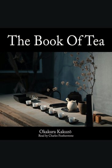 The Book Of Tea - How A Humble Brew Shaped Japanese Art Architecture Fashion Flowers And Philosophy - cover