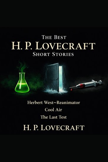 The Best H P Lovecraft Short Stories - Herbert West Reanimator Cool Air The Last Test - cover