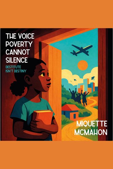 The Voice Poverty Cannot Silence - Destitute Isn’t Destiny - cover