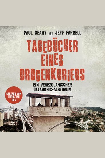 Tagebücher eines Drogenkuriers - Ein venezolanischer Gefängnis-Albtraum - cover