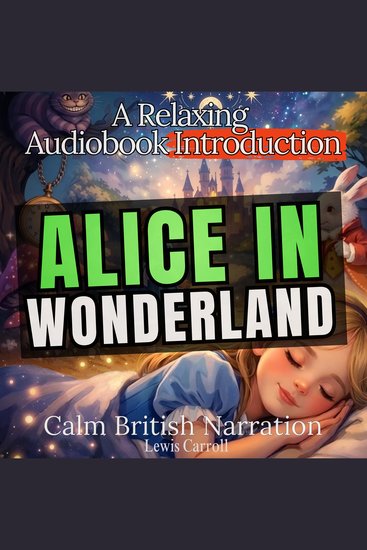 Alice in Wonderland – A Relaxing Audiobook Introduction (Calm British Narration) - cover
