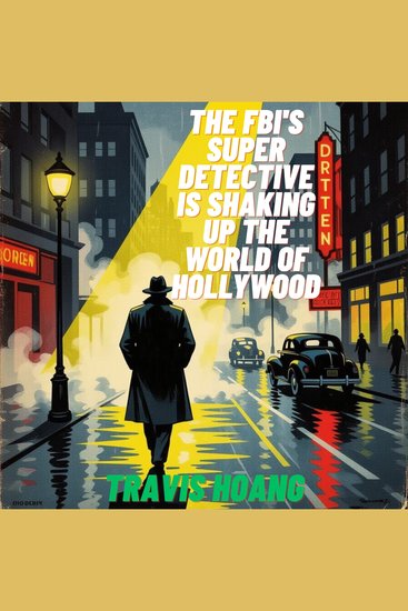 The FBI's super detective is shaking up the world of Hollywood - cover