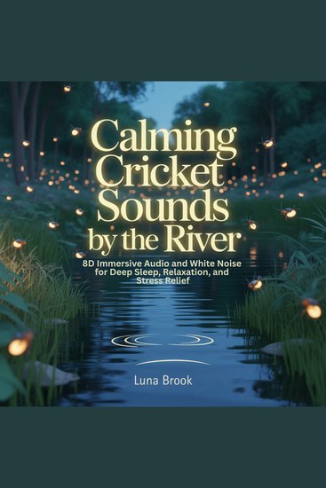 Calming Cricket Sounds by the River - 8D Immersive Audio and White Noise for Deep Sleep Relaxation and Stress Relief - cover