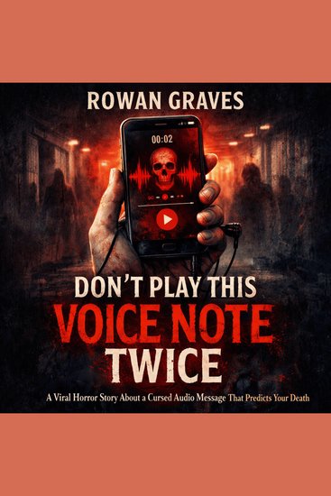 Don’t Play This Voice Note Twice - A Viral Horror Story About a Cursed Audio Message That Predicts Your Death - cover