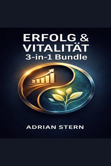 ERFOLG & VITALITÄT - Das 3-in-1 Bundle: Das Freiheits-Kapital Unaufhaltsam fit & Die Hormon-Balance-Strategie Ihr Guide f?r finanzielle Freiheit k?rperliche Fitness & hormonelles Wohlbefinden - cover