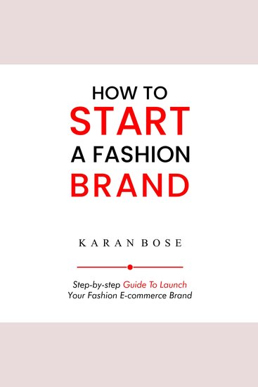 How to Start a Fashion Brand - Step-by-step guide to launch your Clothing E-commerce Brand - cover