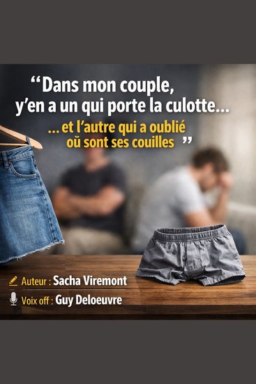 Dans mon couple y’en a un qui porte la culotte… et l’autre qui a oublié où sont ses couilles - cover