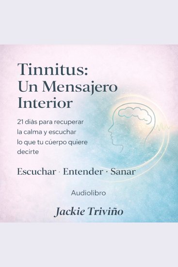 Tinnitus como Mensajero Interior - Guía para entender y manejar el zumbido en los oídos - cover