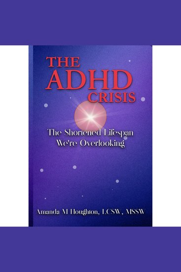 The ADHD Crisis - The Shortened Lifespan We're Overlooking - cover