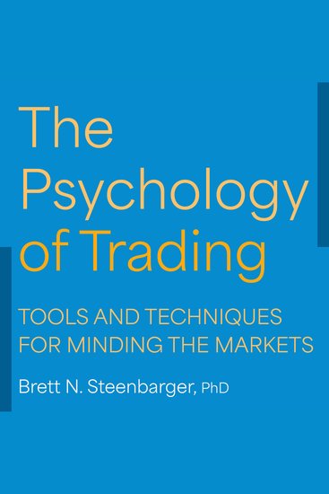 The Psychology of Trading - Tools and Techniques for Minding the Markets - cover