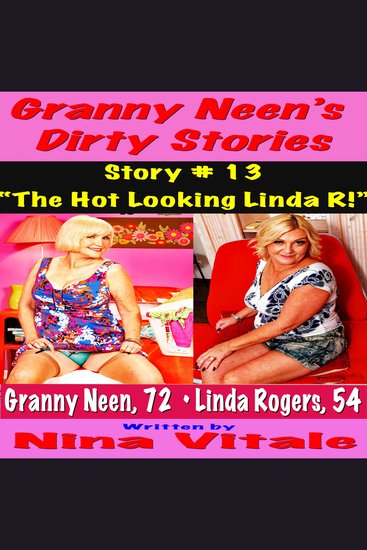 Granny Neen’s Dirty Stories Story # 13 - “The Hot Looking Linda R!” - cover