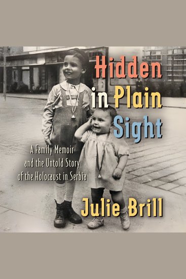 Hidden in Plain Sight - A Family Memoir and the Untold Story of the Holocaust in Serbia - cover