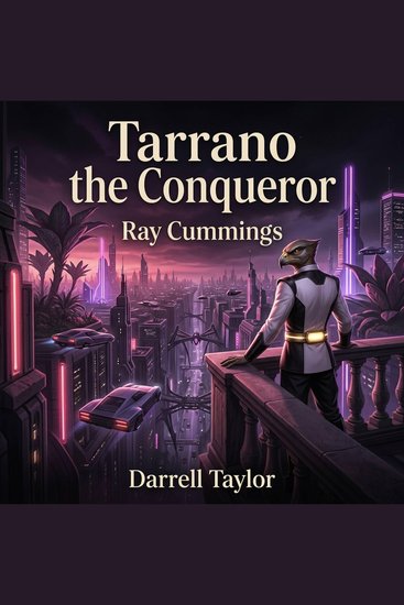 Tarrano the Conqueror - An Epic Science Fiction Space Opera of Interplanetary War Assassins and One Dictator's Mad Quest to Conquer Earth Venus and Mars - cover