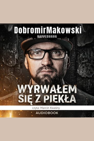 Dobromir Makowski - Wyrwałem się z piekła - Moja historia - cover