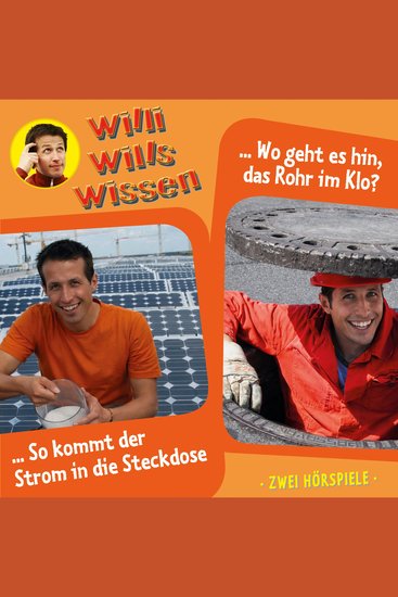 Willi wills wissen Folge 13: Wo geht es hin das Rohr im Klo? So kommt der Strom in die Steckdose (unabridged) - cover