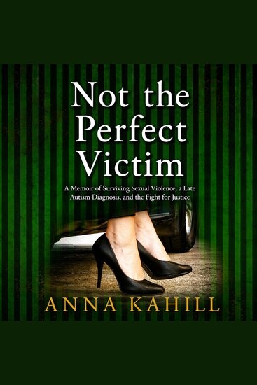 Not the Perfect Victim - A Memoir of Surviving Sexual Violence a Late Autism Diagnosis and the Fight for Justice - cover