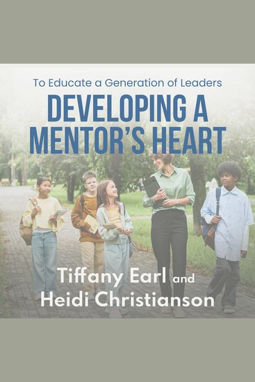 Developing a Mentor's Heart - to Educate a Generation of Leaders - cover