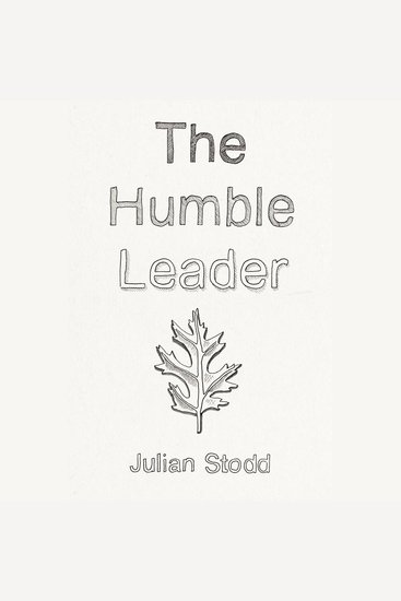 The Humble Leader - A Reflection on Humble Leadership in the Social Age - cover