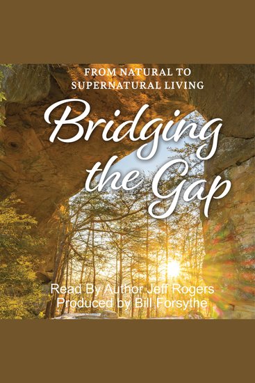 Bridging The Gap - From Natural to Supernatural Living - cover