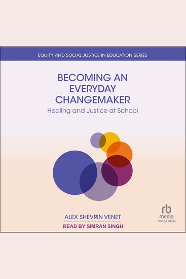 Becoming an Everyday Changemaker - Healing and Justice At School - cover