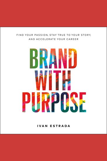 Brand With Purpose - Find Your Passion Stay True to Your Story and Accelerate Your Career - cover
