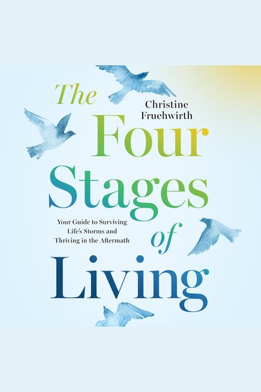 The Four Stages of Living - Your Guide to Surviving Life's Storms and Thriving in the Aftermath - cover