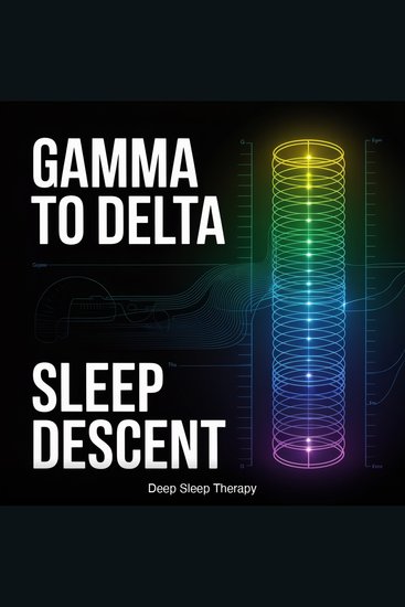 Gamma to Delta Sleep Descent - Guided Brainwave Frequency Ramp from Alert Waking State to Deepest Sleep - cover