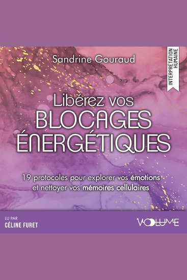 Libérez vos blocages énergétiques - 19 protocoles pour explorer vos émotions et nettoyer vos mémoires cellulaires - cover