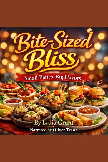 Bite-Sized Bliss - Small Plates Big Flavors - cover