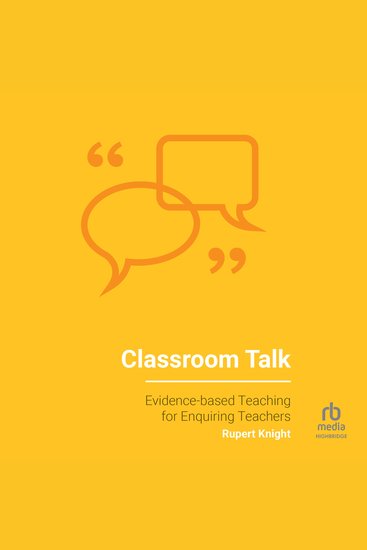 Classroom Talk - Evidence-based Teaching for Enquiring Teachers - cover