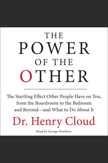 The Power of the Other - The startling effect other people have on you from the boardroom to the bedroom and beyond-and what to do about it - cover