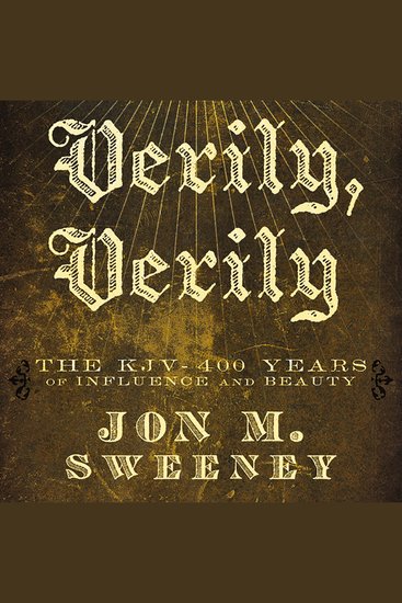 Verily Verily - The KJV - 400 Years of Influence and Beauty - cover