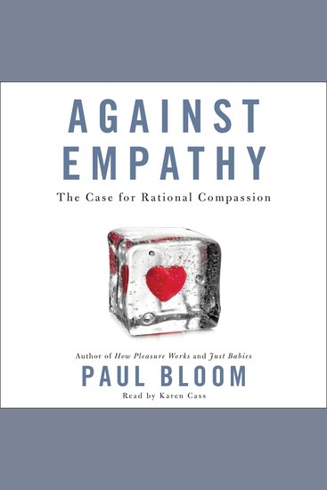 Against Empathy - The Case for Rational Compassion - cover