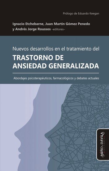 Nuevos desarrollos en el tratamiento del Trastorno de Ansiedad Generalizada - Abordajes psicoterapéuticos farmacológicos y debates actuales - cover