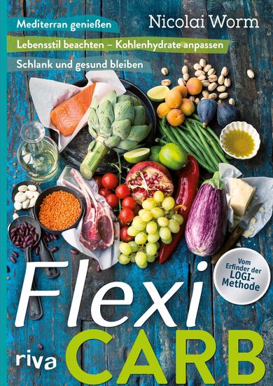 Flexi-Carb - Mediterran genießen Lebensstil beachten – Kohlenhydrate anpassen schlank und gesund bleiben - cover