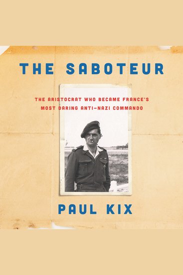 The Saboteur - The Aristocrat Who Became France's Most Daring Anti-Nazi Commando - cover