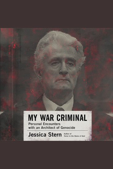 My War Criminal - Personal Encounters with an Architect of Genocide - cover
