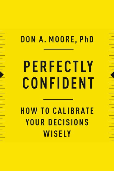 Perfectly Confident - How to Calibrate Your Decisions Wisely - cover