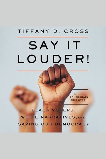Say It Louder! - Black Voters White Narratives and Saving Our Democracy - cover