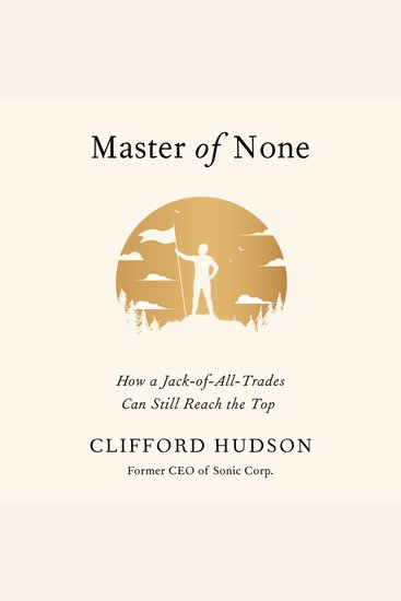 Master of None - How a Jack-of-All-Trades Can Still Reach the Top - cover