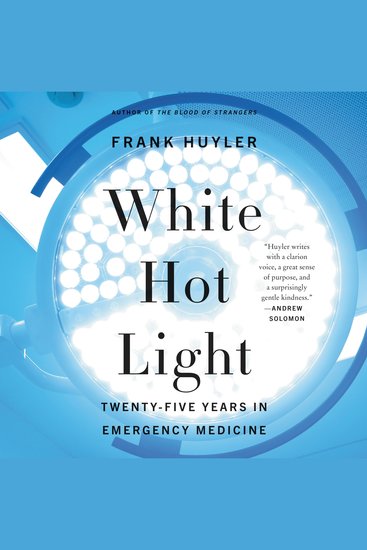 White Hot Light - Twenty-Five Years in Emergency Medicine - cover