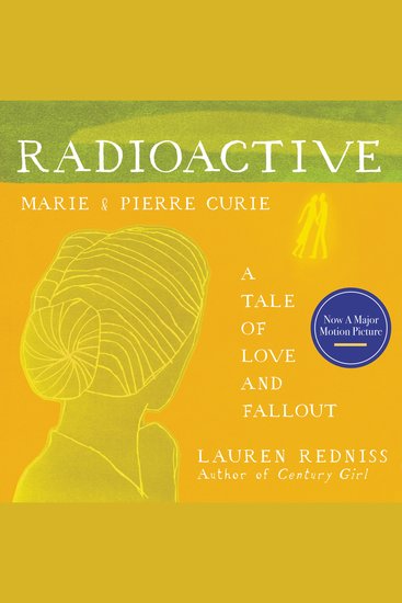 Radioactive - Marie & Pierre Curie: A Tale of Love and Fallout - cover