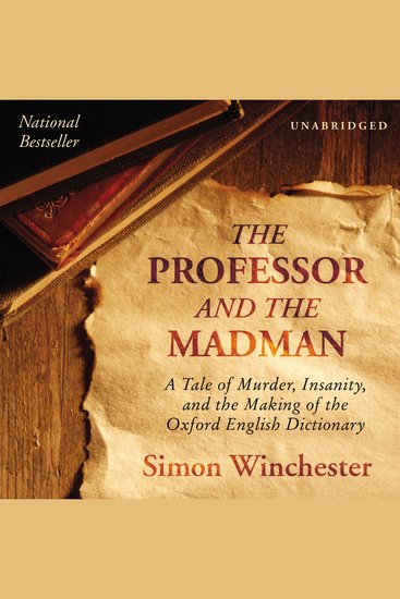 The Professor and The Madman - A Tale of Murder Insanity and the Making of the Oxford English Dictionary - cover