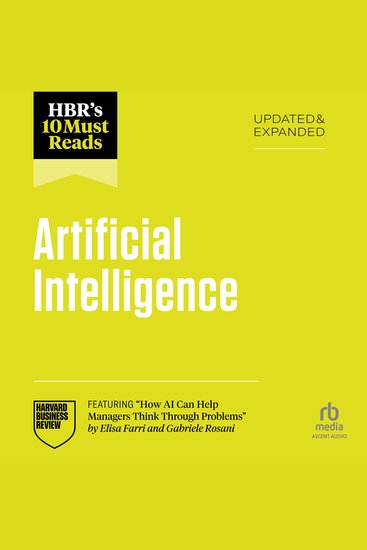 HBR's 10 Must Reads on Artificial Intelligence Updated and Expanded (featuring "How AI Can Help Managers Think Through Problems" by Elisa Farri and Gabriele Rosani) - cover