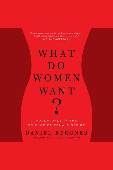 What Do Women Want? - Adventures in the Science of Female Desire - cover